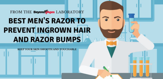 Best Men's Razor to Prevent Ingrown Hair and Razor Bumps