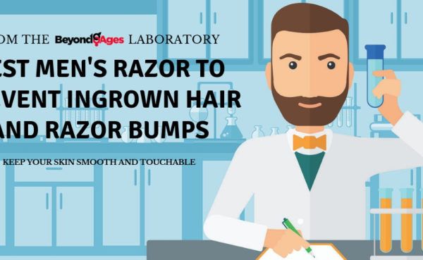 Best Men's Razor to Prevent Ingrown Hair and Razor Bumps