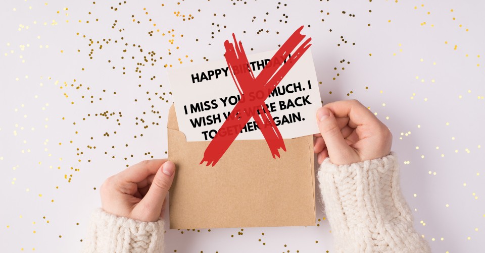 A birthday message you shouldn't send your ex