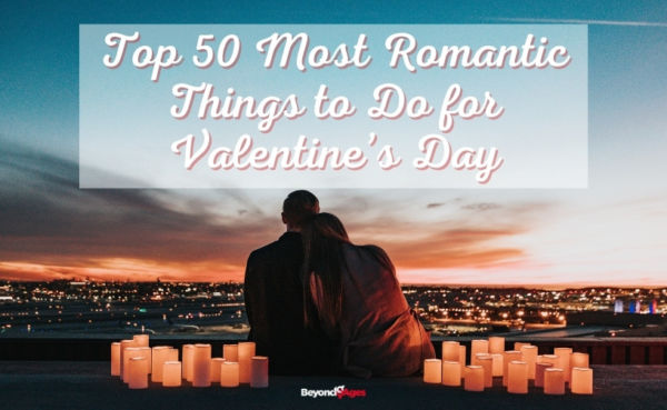 The most romantic things to do for Valentine's Day
